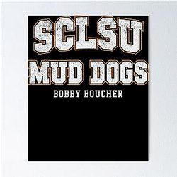 Southcentral Louisiana State Mud Dogs Bobby Boucher Poster