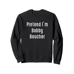 Pretend I'm Bobby Boucher Easy Funny Costume Sweat Shirt