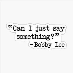 Bobby Lee - Can I Just Say Something Sticker