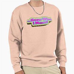Know What I Mean - Bobby Lee Quote From Tigerbelly Podcast Pullover Sweatshirt