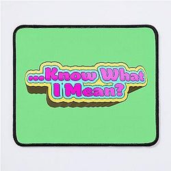Know What I Mean Bobby Lee Quote from Tigerbelly Podcast Mouse Pad