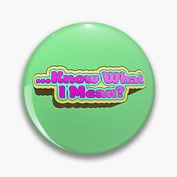 Know What I Mean - Bobby Lee Quote From Tiger Belly Podcast Pin