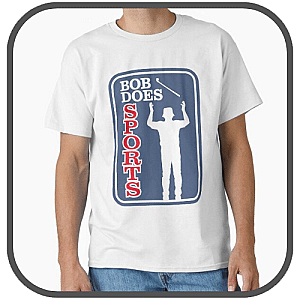 Bob Does Sports T-Shirts