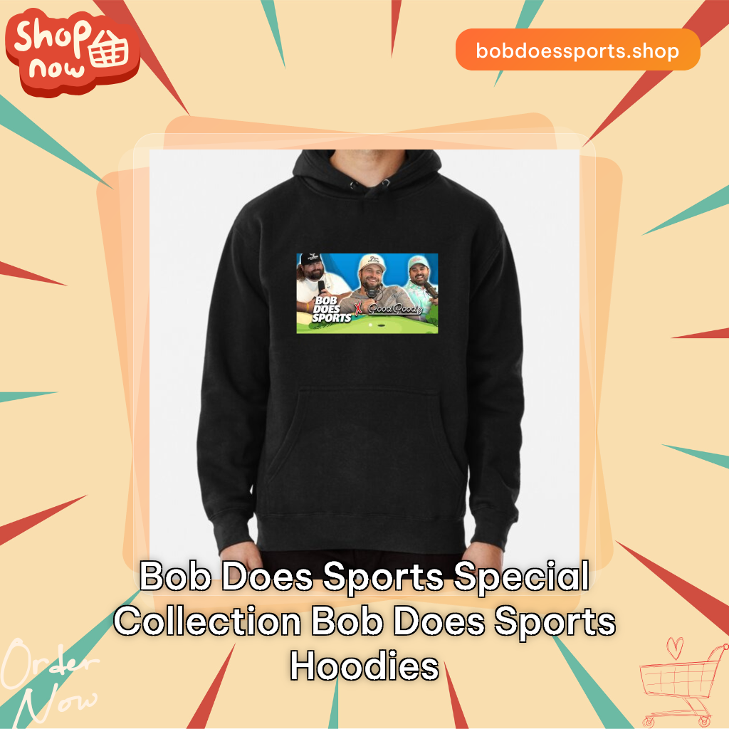 Bob Does Sports Special Collection Bob Does Sports Hoodies