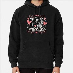 Bradley Cooper Is My Valentine Hoodie