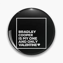 Bradley Cooper Is My One Valentine Pin