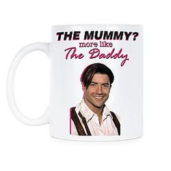 We Got The Mummy More Like the Daddy Mug Brendan Fraser Coffee Mug