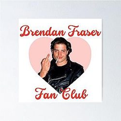 Brendan Fraser Fan Club - Wholesome Icon Appreciation Poster