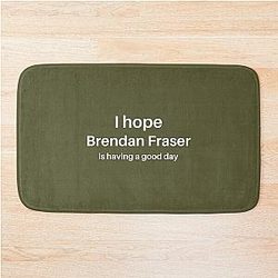 I love Brendan Fraser Bath Mat