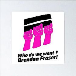 We Want Brendan Fraser