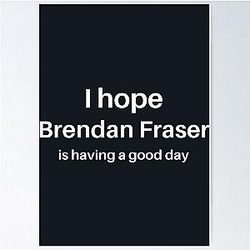 I Love Brendan Fraser Poster