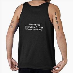 I really hope Brendan Fraser is having a good day T-shirt