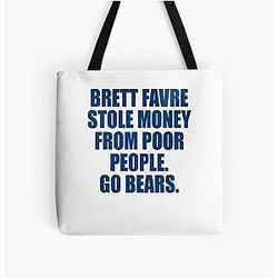 Brett Favre Stole Money from Poor People Go Bears Tote Bag