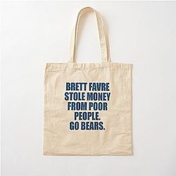 Brett Favre Stole Money from Poor People Go Bears Cotton Tote Bag