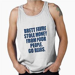 Brett Favre stole money from poor people Go Bears Tank Top