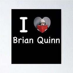 I love Brian Quinn Poster