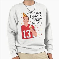 Brock Purdy Hope Your Birthday is Great Pullover Sweatshirt