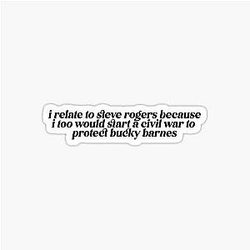 I relate to Steve Rogers because I would start a civil war to protect Bucky Barnes