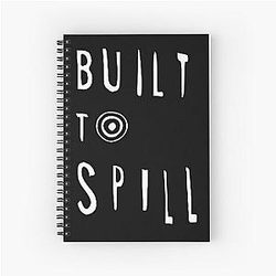 Built To Spill Spiral Notebook
