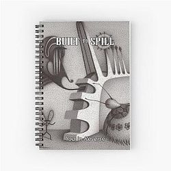 You In Reverse Built to Spill Spring and Summer Spiral Notebook