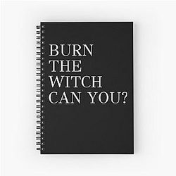 Burn the witch can you Spiral Notebook