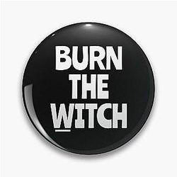 Burn the Witch Text Pin