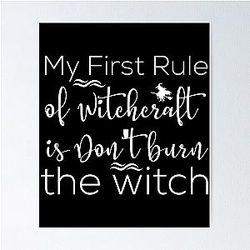 My First Rule of Witchcraft Is Don't Burn the Witch Poster