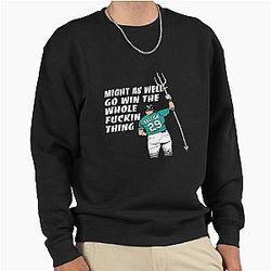Cal Raleigh Might As Well Go Win The Whole Thing Pullover Sweatshirt