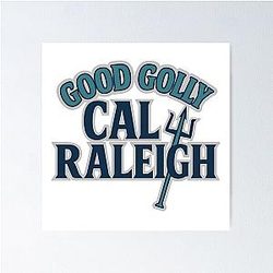 Good Cal Raleigh Poster