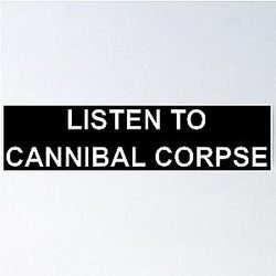 Listen to Cannibal Corpse Poster
