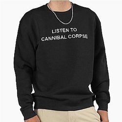 Listen to Cannibal Corpse Sweatshirt