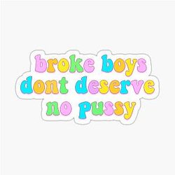 Broke boys don't deserve a Cardi B sticker
