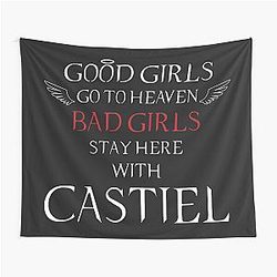 Good girls go to heaven. Bad girls stay with Castiel. Tapestry