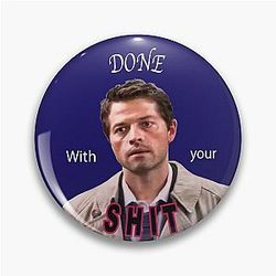 Castiel Is Done With Your Shit Supernatural Sticker Pin