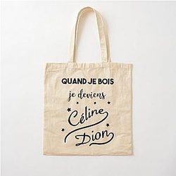 When I Drink Become Celine Dion Cotton Tote Bag