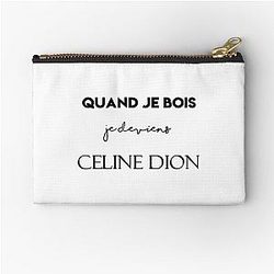 When I drink I become Celine Dion Zipper Pouch