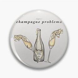 Champagne problems Tanner swift Pin