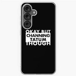 But Channing Tatum Though Samsung Galaxy Soft Case