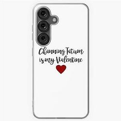 Channing Tatum is my Valentine Samsung Galaxy Soft Case