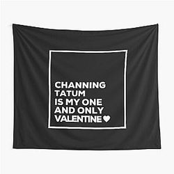 Channing Tatum Is My One Valentine Tapestry