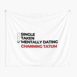 Mentally Dating Channing Tatum