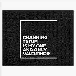 Channing Tatum Is My One Valentine Jigsaw Puzzle