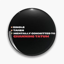 Mentally Committed To Channing Tatum Pin
