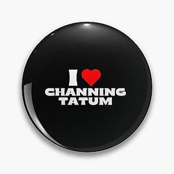 I Love Channing Tatum White Font Pin