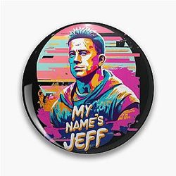 My Name Is Jeff Channing Tatum Jump Street Pin