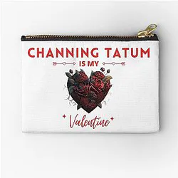 Channing Tatum Is My Valentine Pouch