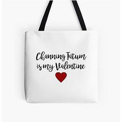 Channing Tatum is my Valentine All Over Print Tote Bag