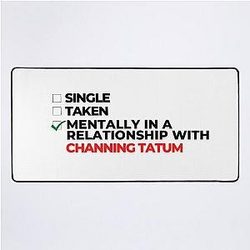 Mentally in a relationship with Channing Tatum desk mat