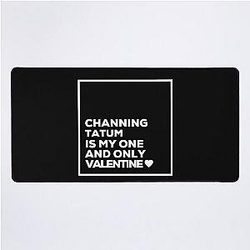 Channing Tatum Is My One Valentine Desk Mat