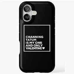 Channing Tatum Is My One Valentine iPhone Tough Case